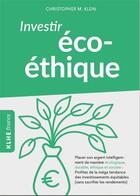 Couverture du livre « Investir éco-éthique » de Christopher M. Klein aux éditions Klhe Finance