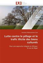 Couverture du livre « Lutte contre le pillage et le trafic illicite des biens culturels » de Cisse S A. aux éditions Editions Universitaires Europeennes