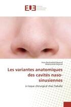 Couverture du livre « Les variantes anatomiques des cavites naso-sinusiennes - a risque chirurgical chez l'adulte » de Bayoud Assia aux éditions Editions Universitaires Europeennes