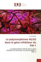 Couverture du livre « Le polymorphisme 4G/5G dans le gène inhibiteur du PAI-1 : Le polymorphisme 4G/5G dans le gène inhibiteur de l'activateur du plasminogène-1 (PAI-1) » de Lamia Mbarek aux éditions Editions Universitaires Europeennes