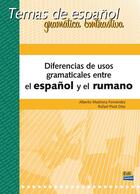 Couverture du livre « Diferencias de usos gramaticales entre el espanol y el rumano » de Alberto Madrona Fernandez et Rafael Pisot Diaz aux éditions Edinumen