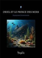 Couverture du livre « Oriel et le Prince des mers » de Francoise Courvoisier aux éditions Stylit