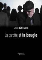 Couverture du livre « La carotte et la bougie » de Johan Boittiaux aux éditions Baudelaire