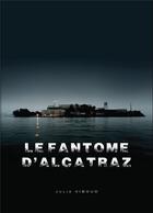 Couverture du livre « Le fantôme d'Alcatraz » de Julie Viboud aux éditions Librinova