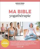 Couverture du livre « Ma bible yogathérapie » de Sophie Pensa aux éditions Leduc