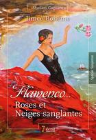 Couverture du livre « Flamenco... roses et neiges sanglantes » de Jimce-Boheme aux éditions 7 Ecrit