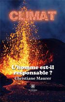 Couverture du livre « Climat - l'homme est-il responsable ? » de Christiane Maurer aux éditions Le Lys Bleu