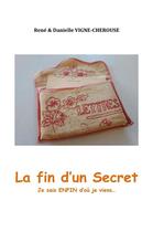 Couverture du livre « La fin d'un secret : je sais enfin d'où je viens » de Rene Vigne-Cherouse et Danielle Vigne-Cherouse aux éditions Librinova