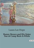 Couverture du livre « Bunny Brown and His Sister Sue at Camp Rest-A-While » de Laura Lee Hope aux éditions Culturea