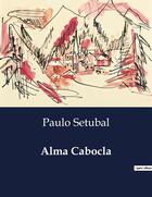 Couverture du livre « Alma Cabocla » de Paulo Setubal aux éditions Culturea