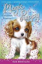 Couverture du livre « Magic Puppy: Classroom Princess » de Sue Bentley aux éditions Penguin Books Ltd Digital