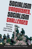 Couverture du livre « Socialism Vanquished, Socialism Challenged: Eastern Europe and China, » de Nina Bandelj aux éditions Oxford University Press Usa