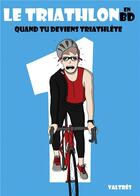 Couverture du livre « Le triathlon en BD, 1 ; quand tu deviens triathlète » de Valtres aux éditions Gatien Parat