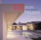 Couverture du livre « 100 MORE OF THE WORLD'S BEST HOUSES » de Robyn Beaver aux éditions Images Publishing