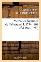 Couverture du livre « Memoires du prince de talleyrand. i. 1754-1808 (ed.1891-1892) » de Talleyrand-Perigord aux éditions Hachette Bnf
