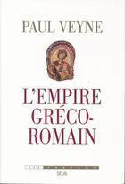 Couverture du livre « L'empire greco-romain » de Paul Veyne aux éditions Seuil