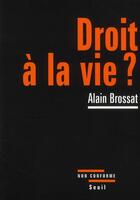 Couverture du livre « Droit à la vie ? » de Alain Brossat aux éditions Seuil