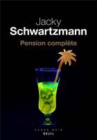 Couverture du livre « Pension complète » de Jacky Schwartzmann aux éditions Seuil