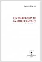 Couverture du livre « Les bourgeoises de la famille Banville » de Raymond Lacroix aux éditions Slatkine