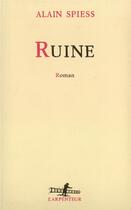 Couverture du livre « Ruine » de Alain Spiess aux éditions Gallimard