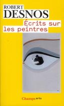 Couverture du livre « Écrits sur les peintres » de Robert Desnos aux éditions Flammarion