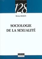 Couverture du livre « Sociologie De La Sexualite » de Michel Bozon aux éditions Nathan