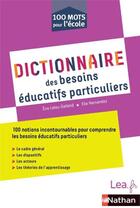Couverture du livre « 100 mots pour l'école : dictionnaire des besoins educatifs particuliers » de Eve Leleu-Galland aux éditions Nathan