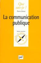 Couverture du livre « Communication publique (la) » de Zemor P aux éditions Que Sais-je ?