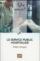Couverture du livre « Le service public hospitalier (6e édition) » de Didier Stingre aux éditions Que Sais-je ?