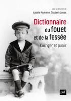 Couverture du livre « Dictionnaire du fouet et de la fessée : corriger et punir » de Isabelle Poutrin aux éditions Puf