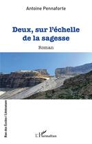 Couverture du livre « Deux, sur l'échelle de la sagesse » de Antoine Pennaforte aux éditions L'harmattan