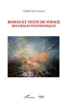 Couverture du livre « Roman et texte de voyage des espaces polyphoniques » de Mario Selvaggio aux éditions L'harmattan