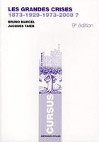 Couverture du livre « Les grandes crises ; 1873-1929-1973-2008 ? (9e édition) » de Bruno Marcel et Jacques Taieb aux éditions Armand Colin
