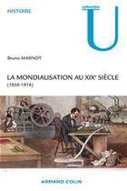 Couverture du livre « La mondialisation au XIXe siècle (1850-1914) » de Bruno Marnot aux éditions Armand Colin