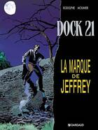 Couverture du livre « Dock 21 T.5 ; la marque de Jeffrey » de Rodolphe et Alain Mounier aux éditions Dargaud