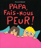 Couverture du livre « Papa fais nous peur » de Pierrick Bisinski aux éditions Ecole Des Loisirs