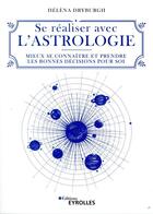 Couverture du livre « Se réaliser avec l'astrologie ; mieux se connaitre et prendre les bonnes décisions pour soi » de Helena Dryburgh aux éditions Eyrolles