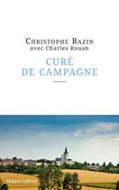 Couverture du livre « Cure de campagne » de Christophe Bazin aux éditions Robert Laffont