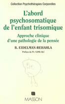 Couverture du livre « L'abord psychosomatique de l enfant trisomique » de Eidelman aux éditions Elsevier-masson