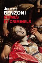 Couverture du livre « Crimes et criminels » de Juliette Benzoni aux éditions Perrin