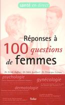 Couverture du livre « Reponses A 100 Questions De Femmes » de N Auffret et O Guillard et V Lejeune aux éditions Solar