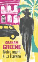 Couverture du livre « Notre agent à la Havane » de Graham Greene aux éditions 10/18