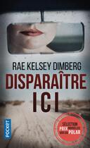 Couverture du livre « Disparaitre ici » de Dimberg Kelsey Rae aux éditions Pocket