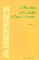 Couverture du livre « Difficultes et troubles a l'adolescence - pod » de Mazet Philippe aux éditions Elsevier-masson