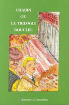 Couverture du livre « Chabin ou la trilogie bouclée » de François Kichenassamy aux éditions Editions L'harmattan