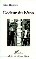 Couverture du livre « L'odeur du beton » de Salim Hatubou aux éditions Editions L'harmattan