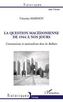 Couverture du livre « La question macédonienne de 1944 à nos jours » de Tchavdar Marinov aux éditions Editions L'harmattan