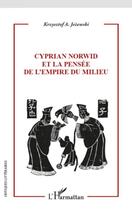 Couverture du livre « Cyprian Norwid et la pensée de l'empire du milieu » de Krzyztof Jezewski aux éditions Editions L'harmattan