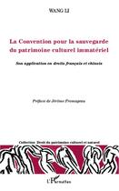 Couverture du livre « La convention pour la sauvegarde du partimoine culturel immatériel ; son application en droits français et chinois » de Wang Li aux éditions Editions L'harmattan