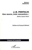 Couverture du livre « J-B Pontalis une oeuvre trois rencontres: Sartre, Lacan, Perec » de Mariane Perruche aux éditions L'harmattan